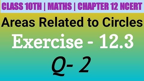 Class 10 Maths| Chapter 12 | Areas Related to Circles| EX 12.3 Q 2 | NCERT| CBSE