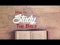 HOW TO STUDY THE BIBLE (PART 2)