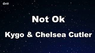 Not Ok - Kygo, Chelsea Cutler  Karaoke 【No Guide Melody】 Instrumental