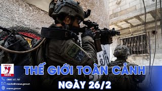 Thế giới Toàn cảnh 26\/2:Israel thúc đẩy chiến dịch quân sự ở Rafah; Hàn Quốc khủng hoảng y tế