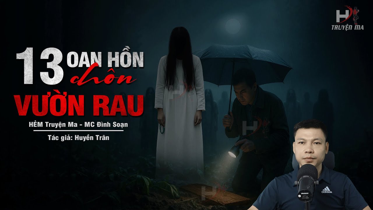Đọc Truyện Ma: 13 OAN HỒN CHÔN VƯỜN RAU - Tiếng Gào Oán Hận Từ Hố Sâu MC Đình Soạn Kể