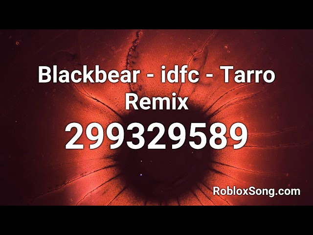 Blackbear Idfc Tarro Remix Roblox Id Music Code Youtube - black bear idfc roblox code