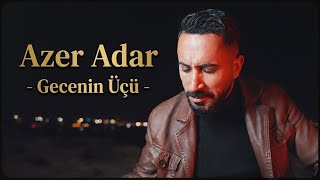 Azer Adar - Gecenin Üçü (©Akademi Müzik Prodüksiyon)