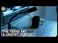 Listen to the tenth art podcast
