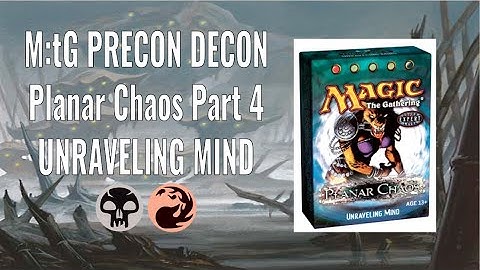 M:tG Precon Decon - Planar Chaos Part 4: Unravelling Mind