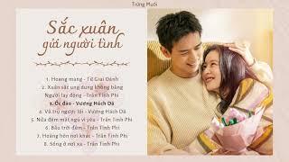 [Playlist] Nhạc phim SẮC XUÂN GỬI NGƯỜI TÌNH - 春色寄情人 Will Love in Spring OST