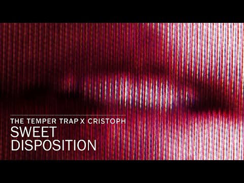 The Temper Trap - Sweet Disposition (Cristoph Edit)