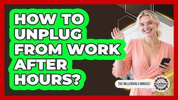 How To Unplug From Work After Hours?