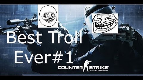 Best CSGO !!!Trolling!!! Ever!