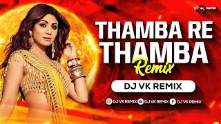 Thamba Re Thamba - Remix | Dj Vk Remix | Hathyar | Asha Bhosle | Prem Rog Mujhko Lagana Re Resimi