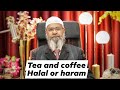 tea and coffee contains nicotine are they haram or halal Dr Zakir Naik