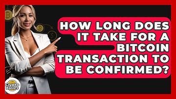 How Long Does It Take for a Bitcoin Transaction to Be Confirmed? - CryptoBasics360.com