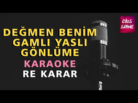 DEĞMEN BENİM GAMLI YASLI GÖNLÜME Karaoke Altyapı Türküler - Re