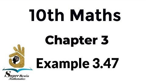 10th maths example 3.47 | Class 10 example 3.47 graph | Super Brain Mathematics