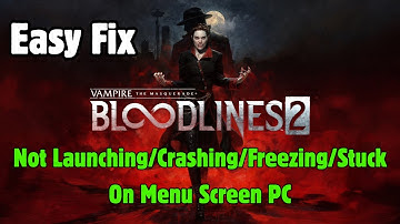 Fix Vampire The Masquerade Bloodlines 2 Not Launching/Crashing/Freezing/Stuck On Menu Screen PC