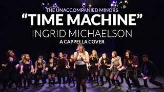 Time Machine (Ingrid Michaelson) - The Unaccompanied Minors A Cappella Cover