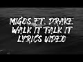 Migos - Walk It Talk It (Lyrics) ft. Drake | Walk It Like I Talk It