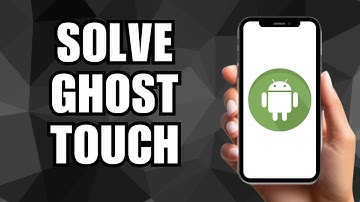 How to Solve Ghost Touch Problem on Samsung Galaxy S24