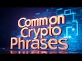 Crypto Phrases You Should Know!