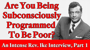 Are You Being Subconsciously Programmed to be Poor? - An Intense Rev. Ike Interview, Part 1