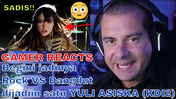🎮GAMER REACTS - SADIS!! Begini jadinya Rock VS Dangdut dijadiin satu YULI ASISKA (KDI2) 😱