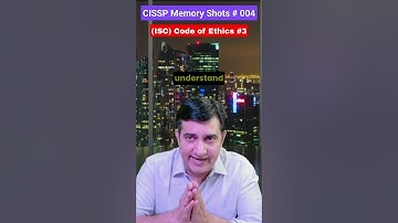 CISSP Memory Shots #004 (ISC)2 Code Of Ethics #3