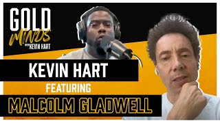 Gold Minds With Kevin Hart Podcast: Malcom Gladwell Interview | Full Episode