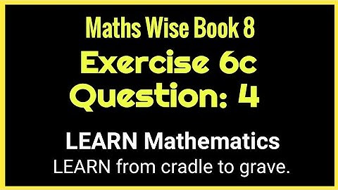 Exercise 6c | Q.4 | Maths Wise Book 8 | LEARN Mathematics | Sajid Soomro