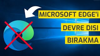 Microsoft Edge Devre Dışı Bırakma [2020]