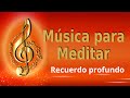 🎶🧘🏻‍♀️MÚSICA PARA MEDITAR: Recuerdo profundo. Brahma Kumaris España