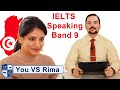 IELTS Speaking Band 9 You vs Rima from Tunisia - Master Class and Strategy