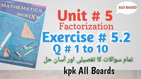 Exercise 5.2,Q # 1 to 10,Class 9th Maths Kpk All Boards||Unit # 5 Factorization.