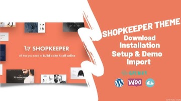 ShopKeeper Theme Download, Installation, Setup, & Demo Import