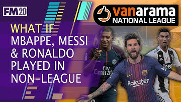 FM20 Experiment Part 1 - Mbappe, Messi & Ronaldo, all trapped in the Vanarama National League