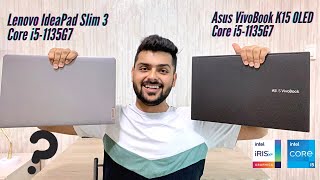 Lenovo IdeaPad Slim 3 vs Asus VivoBook K15 OLED Core i5 11th Gen Detailed Comparison!