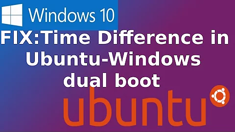 How to:  Fix Time Differences in Ubuntu and Windows Dual Boot