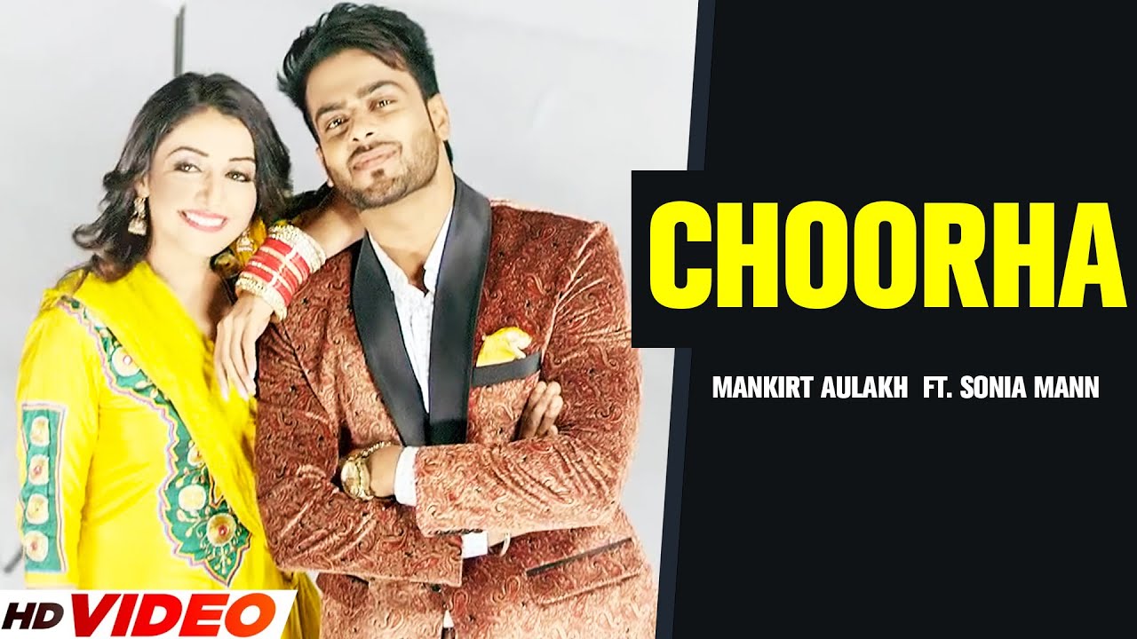 Mankirt Aulakh : Choorha (Full Song) | Ft. Sonia Mann | Parmish Verma | New Punjabi Song 2023