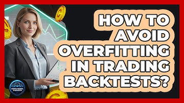 How To Avoid Overfitting In Trading Backtests?
