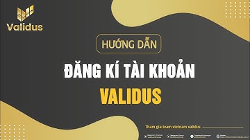 Validus| hướng dẫn đăng ký tài khoản validus