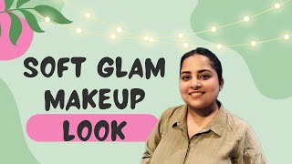 Soft Glam Makeup Look ✨