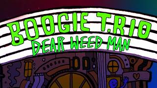 Video thumbnail of "BOOGIE T.RIO - Dear Weed Man"