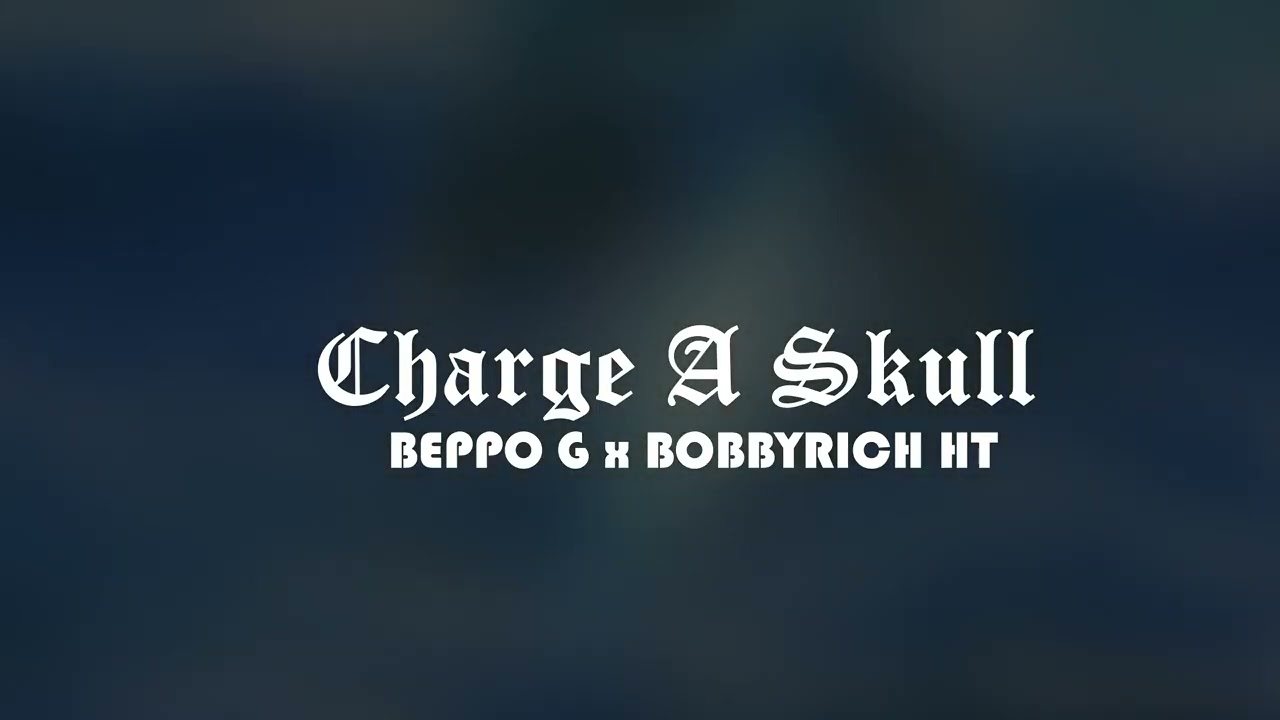 BobbyRichHT x Beppo G - Charge A Skull (Official Audio) [Explicit]