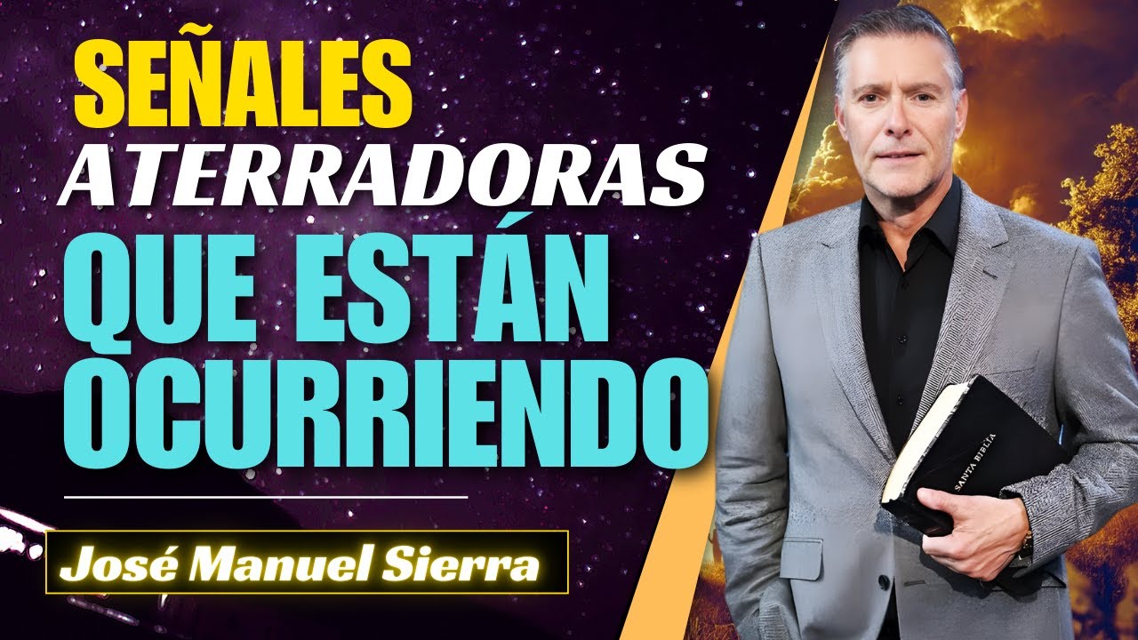 José Manuel Sierra Predicas - Señales aterradoras que están ocurriendo en 2026