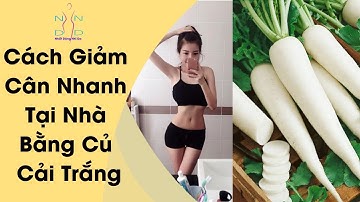 Cách Giảm Cân Nhanh Tại Nhà An Toàn Và Hiệu Quả Nhờ Củ Cải Trắng