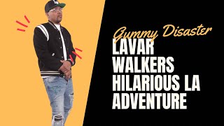 Gummy Disaster: Lavar Walker's Hilarious LA Adventure!