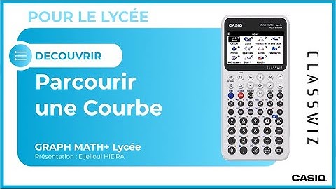 FONCTIONS : Parcourir une courbe avec la calculatrice CASIO GRAPH MATH+