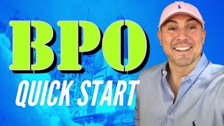 BPO Quickstart Guide Before You Start Doing BPOs