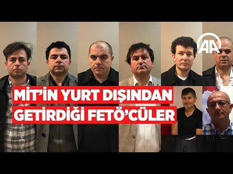 MİT'in yurt dışından getirdiği FETÖ'cüler