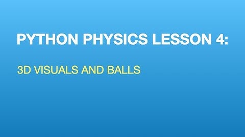 Python Physics Lesson 4: Making 3D Objects and Projectile Motion