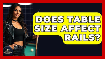 Does Table Size Affect Rails? - Billiards Hustlers